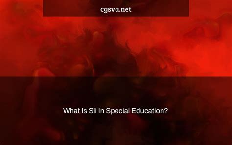 What is sli in special education - In order to qualify for special education under the regulations that implement the Individuals with Disabilities Education Act (IDEA), a child needs to be a child with a disability, meaning that the child has been evaluated as having a qualifying disability, and by reason thereof needs special education. [See 34 C.F.R.